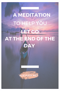 A meditation to help you let go at the end of the day
