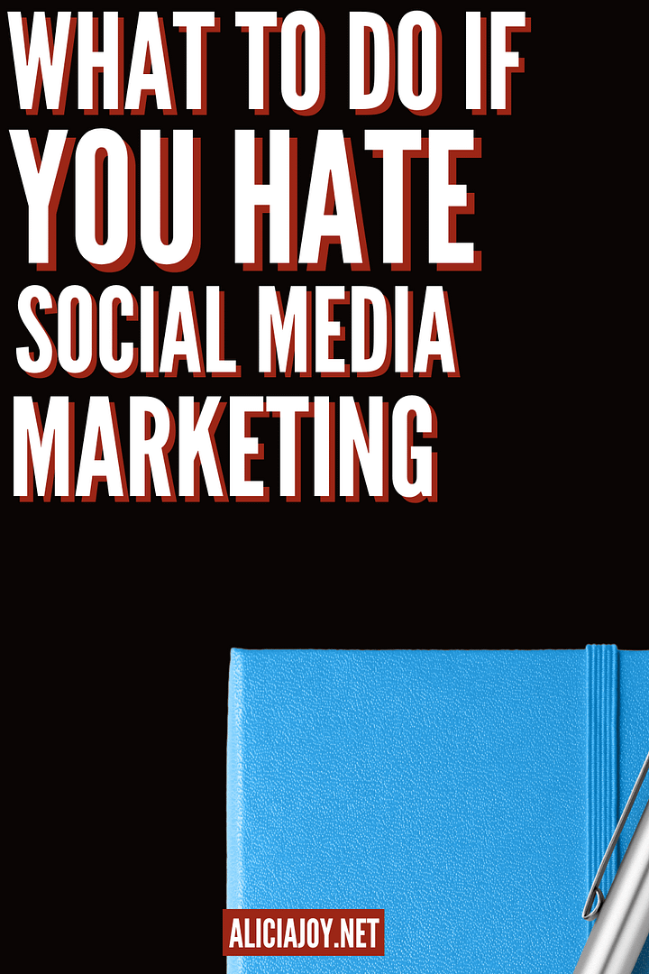 image of book with text above what to do if you hate social media marketing aliciajoy.net